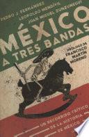 México a Tres Bandas / Mexico Decoded