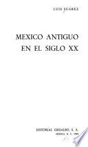 México antiguo en el siglo XX