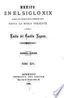 Mexico en el siglo XIX, o sea su historia desde 1800 hasta la epoca presente