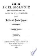 Mexico en el siglo XIX, o sea su historia desde 1800 hasta la epoca presente