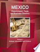 Mexico Export-Import, Trade and Business Directory Volume 1 Strategic Information and Contacts