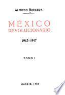 México revolucionario, 1913-1917
