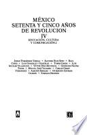 México: Setenta y Cinco Años de Revolución, Iv