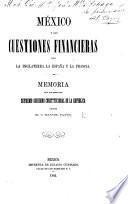 México y sus cuestiones financieras con la Inglaterra, la España y la Francia, etc