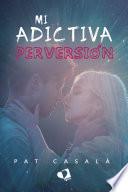 Mi adictiva perversión
