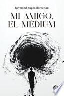 Mi amigo, el médium
