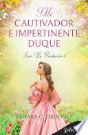 Mi cautivador e impertinente duque (Serie La Tentación 2)