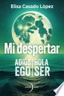 Mi despertar: adiós ego, hola ser