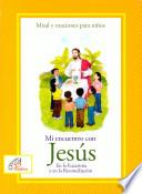 Mi Encuentro con Jesus en la Eucaristia y en la Reconciliacion