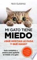 Mi gato tiene miedo: ¿Qué hostias le pasa y qué hago?