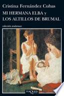 Mi hermana Elba ; y Los altillos de Bruma
