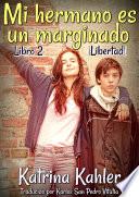 Mi hermano es un marginado - Libro 2 - Libertad