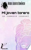Mi joven torero: un romance inusual: el amor todo lo puede