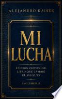 Mi Lucha: Edición crítica del libro que cambió el siglo XX (Volumen I)