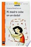Mi madre cabe en un dedal