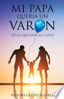 Mi Papa Queria Un Varon