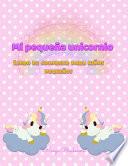 Mi Pequeño Unicornio Libro de colorear Para Niños Pequeños