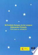 Mi portfolio europeo de las lenguas. Educación primaria. Guía para su utilización
