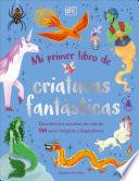 Mi primer libro de criaturas fantásticas