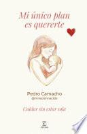 Mi único plan es quererte