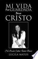 Mi Vida Fue Guardada Para Cristo