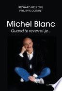 Michel Blanc, quand te reverrai-je...