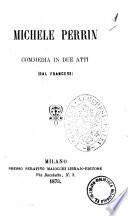 Michele Perrin commedia in due atti (dal francese)