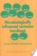 Microbiologically Influenced Corrosion Handbook