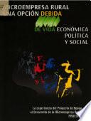 Microempresa Rural: Una Opcion de Vida Economica Politica y Social
