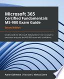 Microsoft 365 Certified Fundamentals MS-900 Exam Guide