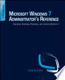 Microsoft Windows 7 Administrator's Reference