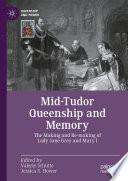 Mid-Tudor Queenship and Memory