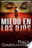 Miedo en los ojos: Una novela policíaca de misterio, asesinos en serie y crímenes
