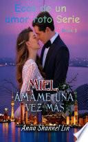 Miel, Ámame una vez más
