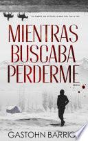Mientras Buscaba Perderme (Edición Completa)