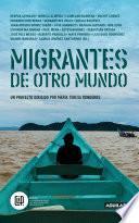 Migrantes de otro mundo