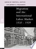 Migration and the International Labor Market 1850-1939