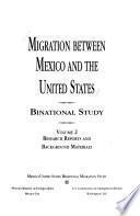 Migration Between Mexico and the United States: Research reports and background materials