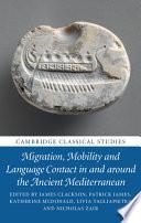 Migration, Mobility and Language Contact in and around the Ancient Mediterranean