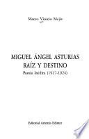 Miguel Angel Asturias, raíz y destino