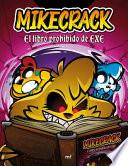 Mikecrack. el Libro Prohibido de Exe / Mikecrack. the Forbidden Book of Exe