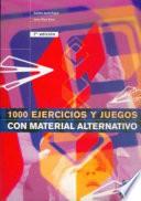 MIL EJERCICIOS Y JUEGOS CON MATERIAL ALTERNATIVO