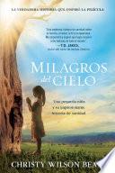 Milagros del Cielo: Una Pequeña Niña Y Su Impresionante Historia de Sanidad / Mi Racles from Heaven