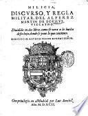 Milicia, discurso, y regla militar, del alferez Martin de Eguiluz Vizcayno. Diuidida en dos libros, como se vera a la buelta desta hoja, donde se pone lo que contienen ..