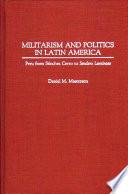 Militarism and Politics in Latin America