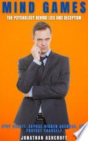 MIND GAMES - THE PSYCHOLOGY BEHIND LIES AND DECEPTION