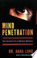 Mind Penetration: The Ancent Art Of Mental Mastery