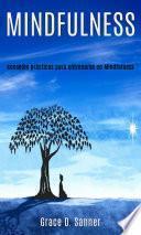 Mindfulness: consejos prácticos para entrenarse en Mindfulness