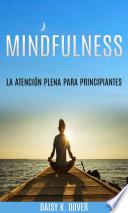 Mindfulness: La Atención Plena para principiantes