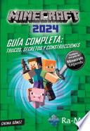 Minecraft 2024. Guía Completa. Trucos, Secretos y Construcciones.